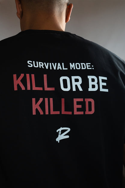 Survival Mode: Kill Or Be Killed Premium Oversized T-Shirt (Black)